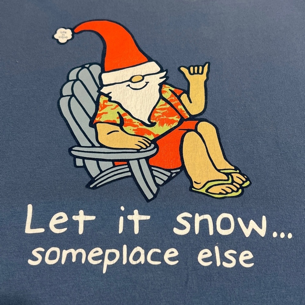 Life is Good “Let It Snow… Someplace Else” Crusher Tee Shirt